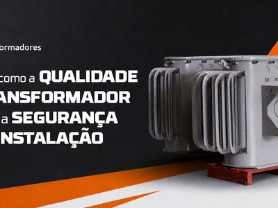 Como a qualidade do transformador garante a segurança da instalação elétrica